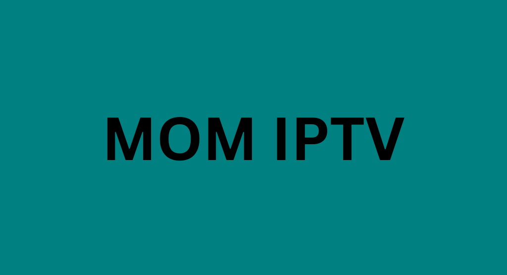 Mom IPTV Service