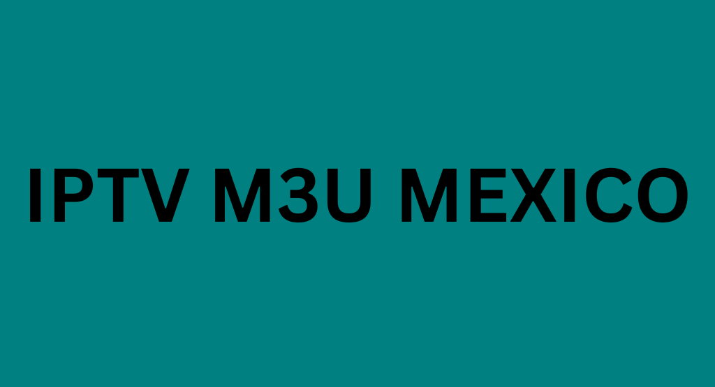 IPTV M3U Mexico