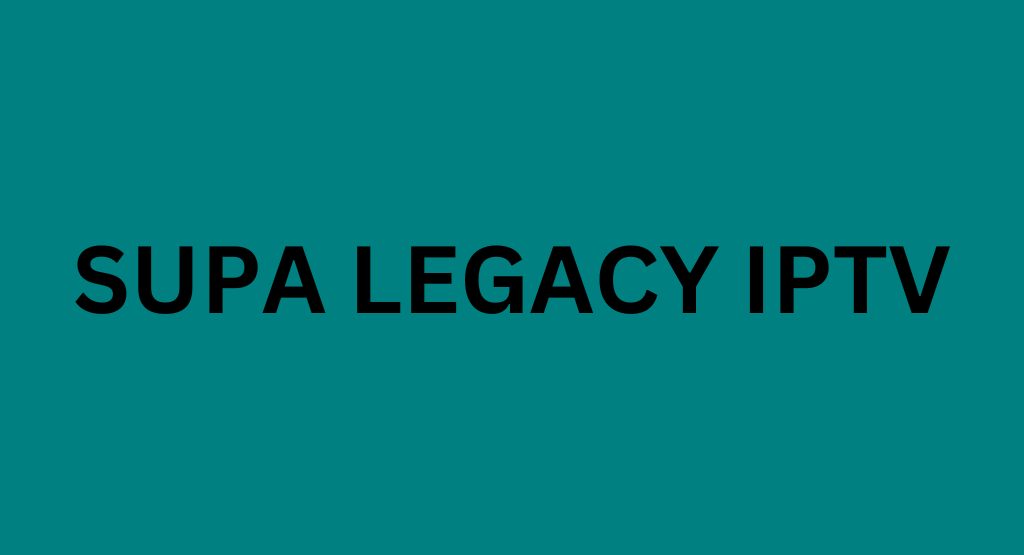 Supa Legacy IPTV