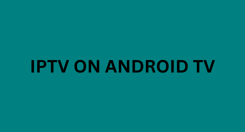 IPTV on Android TV