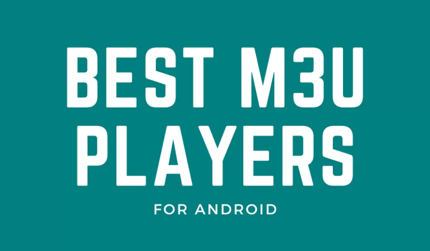 Best M3U Players to Watch IPTV in 2024